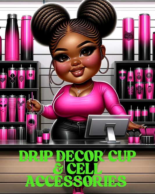 Drip Decor Cup & Cell Accessories - Dripping N Diamonds  | ,